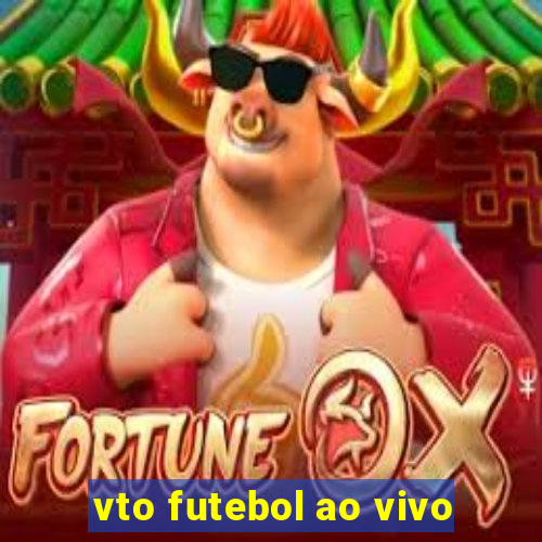 vto futebol ao vivo